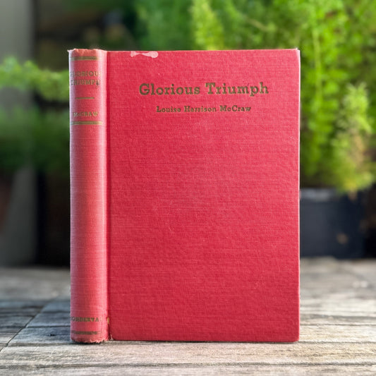 Glorious Triumph, Louise Harrison McCraw, 1938 Christian Fiction - Pretty Old Books
