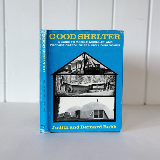 Good Shelter: A Guide to Mobile, Modular, and Prefab Houses, Domes, 1975 Hardcover - Pretty Old Books