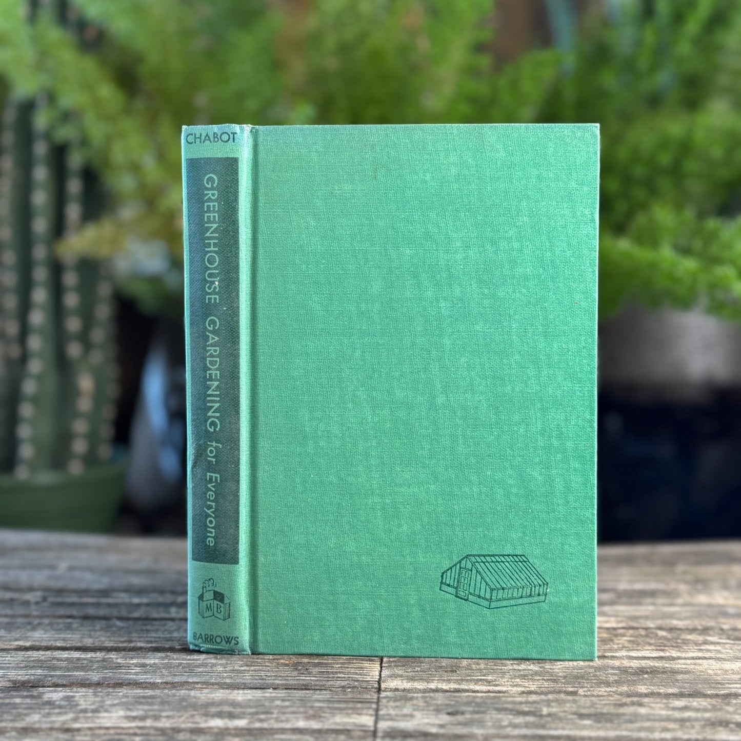 Greenhouse Gardening for Everyone, Ernest Chabot, First Edition 1946 - Pretty Old Books