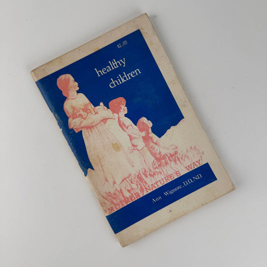 Healthy Children Mother Nature's Way, Ann Wigmore, Vintage Holistic Pregnancy and Childcare Guide - Pretty Old Books