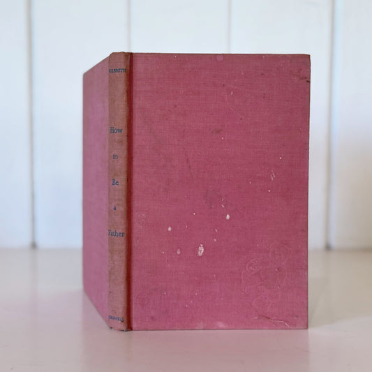 How To Be A Father, Frank B. Gilbreth, 1958 Hardcover - Pretty Old Books