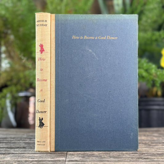 How to Become a Good Dancer – Arthur Murray – 1954 - Pretty Old Books
