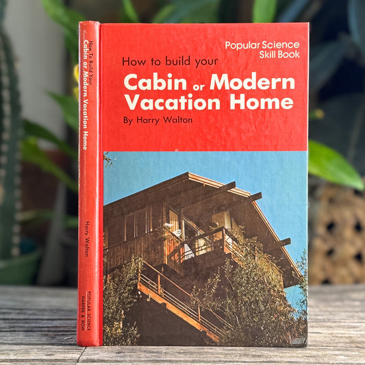 How to Build Your Cabin or Modern Vacation Home, Harry Walton, 1977 - Pretty Old Books