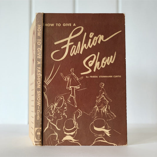 How to Give a Fashion Show, 1957 Hardcover - Pretty Old Books