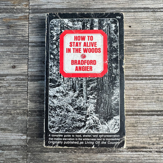 How to Stay Alive in the Woods, Bradford Angier, 1969 Printing - Pretty Old Books