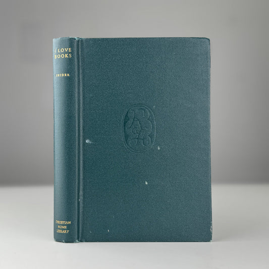 I Love Books: A Guide Through Bookland, John D. Snider, 1946, Christian Home Library - Pretty Old Books