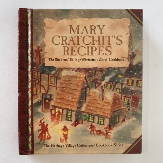 Mary Cratchit's Recipes: The Dickens' Village Christmas Carol Cookbook, 1996