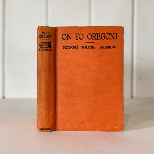 On to Oregon! - The Story of a Pioneer Boy, Honore Willsie Morrow, Vintage, 1926 Hardcover