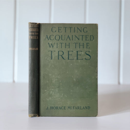 Getting Acquainted With the Trees, J. Horace McFarland, 1917, Hardcover