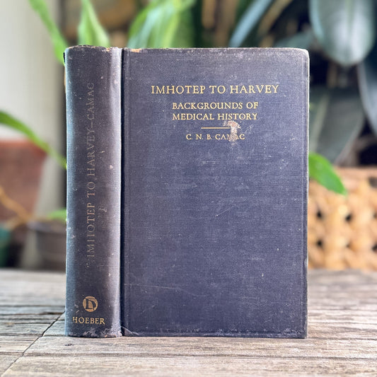 Imhotep to Harvey: Backgrounds of Medical History, C. N. B. Camac, 1931 - Pretty Old Books