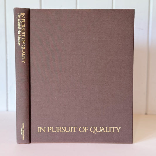 In Pursuit of Quality: The Kimbell Art Museum Hardcover Art Book, 1987 - Pretty Old Books