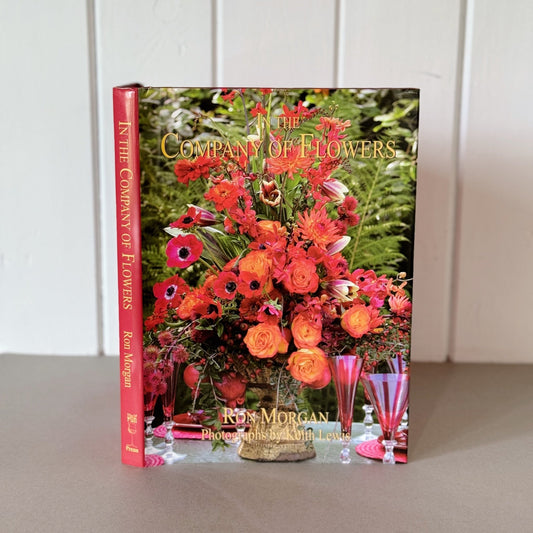 In the Company of Flowers, Ron Morgan, 2006, Signed Hardcover - Pretty Old Books