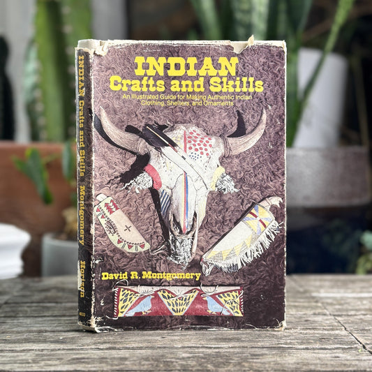 Indian Crafts and Skills, David R. Montgomery, 1985, Illustrated Hardcover - Pretty Old Books