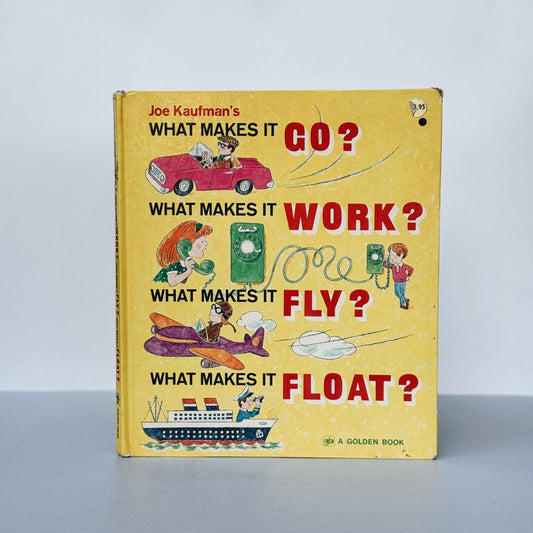 Joe Kaufman's What Makes It Go, What Makes It Work, 1975 Hardcover 5th Printing - Pretty Old Books