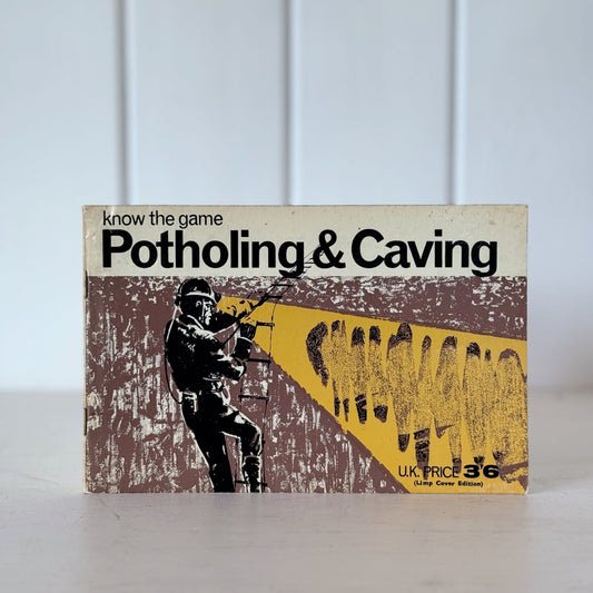 Know the Game - Potholing & Caving, 1967 U.K. How - To Book - Pretty Old Books