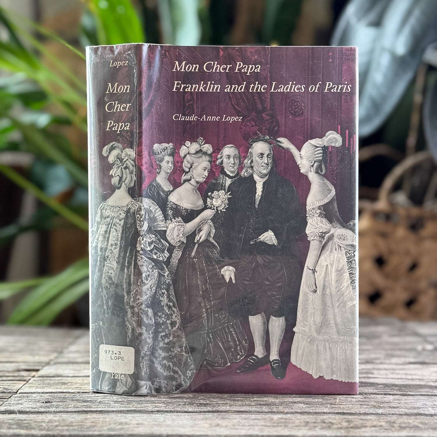 Mon Cher Papa: Franklin and the Ladies of Paris, Claude-Anne Lopez, 1966, Yale University Press - Pretty Old Books