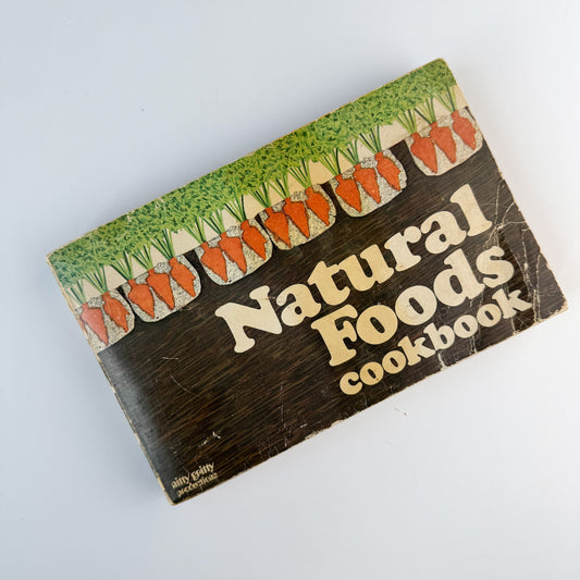Natural Foods Cookbook, Maxine Atwater, Nitty Gritty Productions, 1972 - Pretty Old Books