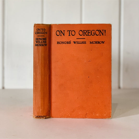 On to Oregon! - The Story of a Pioneer Boy, Honore Willsie Morrow, Vintage, 1926 Hardcover - Pretty Old Books