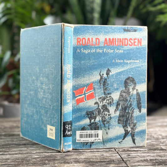 Roald Amundsen: A Saga of the Polar Seas, J. Alvin Kugelmass, 1955 - Pretty Old Books