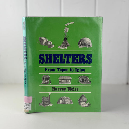 Shelters: From Tepee to Igloo, Harvey Weiss, 1988 - Pretty Old Books