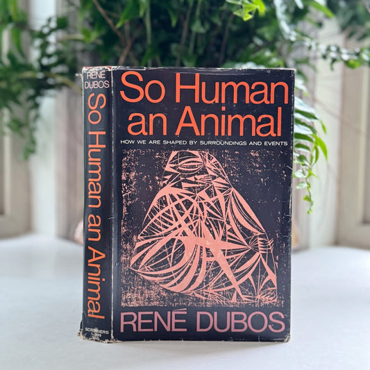 So Human An Animal, Rene Dubos, 1968, Pulitzer Prize, Hardcover - Pretty Old Books