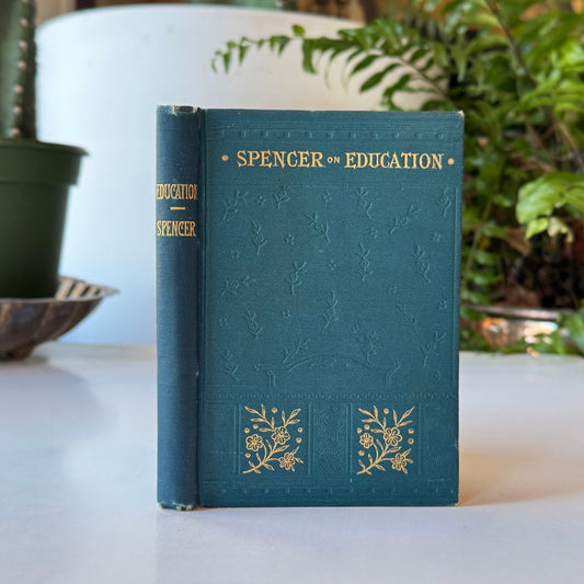 Spencer on Education, 1885 Ornate Hardcover - Pretty Old Books