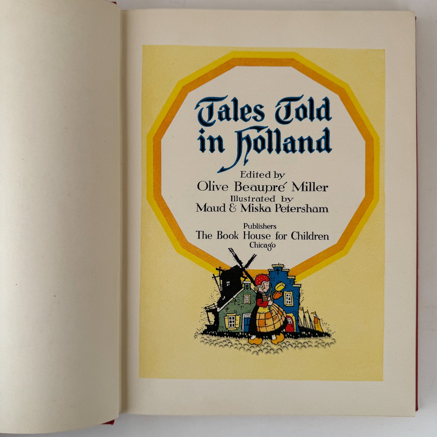 Tales Told in Holland, Olive Beaupré Miller, Maud & Miska Petersham, 1954, My Travelship Series - Pretty Old Books