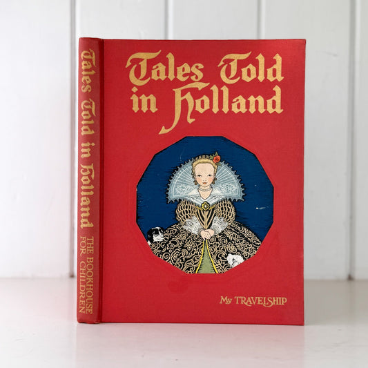 Tales Told in Holland, Olive Beaupré Miller, Maud & Miska Petersham, 1954, My Travelship Series - Pretty Old Books