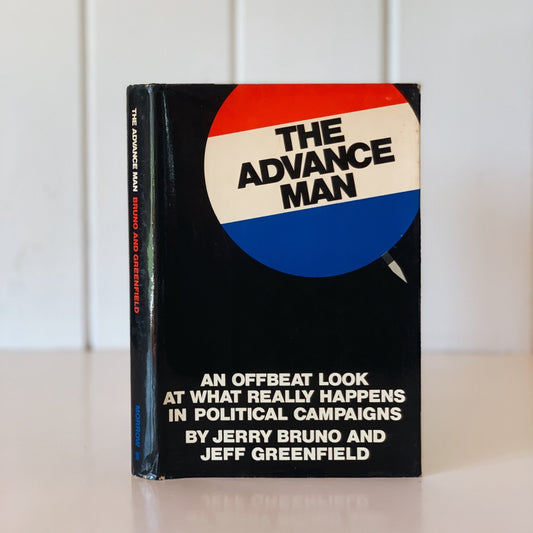 The Advance Man: An Offbeat Look at What Really Happens in Political Campaigns, 1971 Hardcover - Pretty Old Books