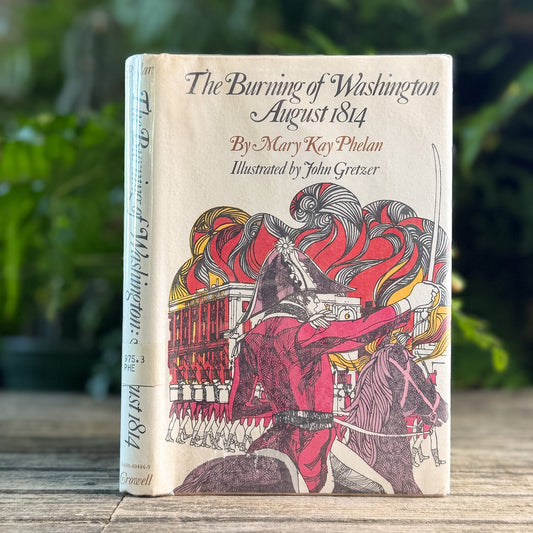 The Burning of Washington, August 1814, Mary K. Phelan, 1975 - Pretty Old Books