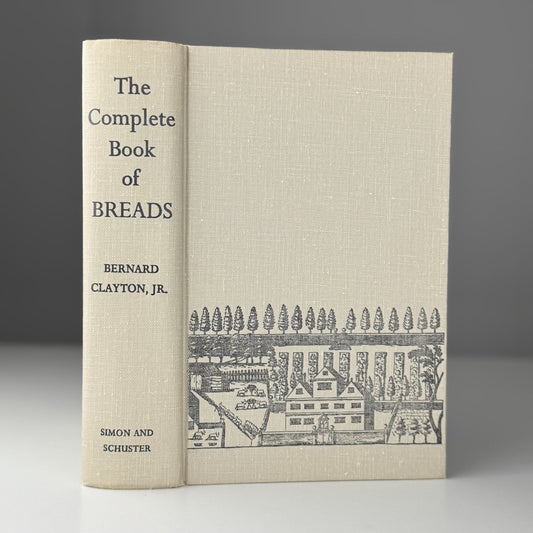 The Complete Book of Breads, Bernard Clayton, 1973 Cookbook - Pretty Old Books