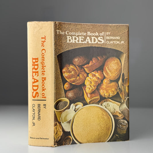 The Complete Book of Breads, Bernard Clayton, 1973 Cookbook - Pretty Old Books