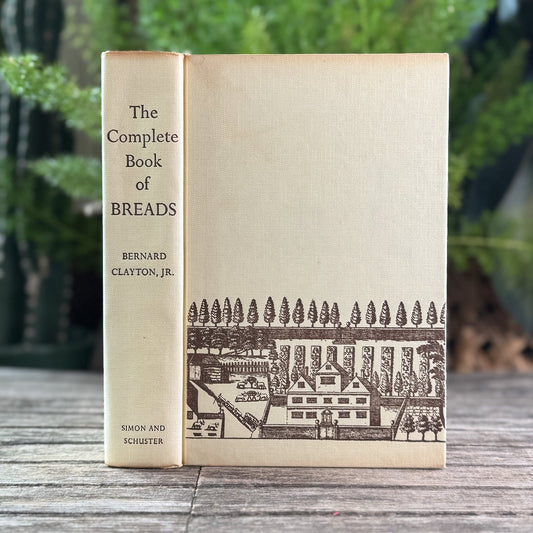 The Complete Book of Breads, Bernard Clayton, Jr., 1973 - Pretty Old Books