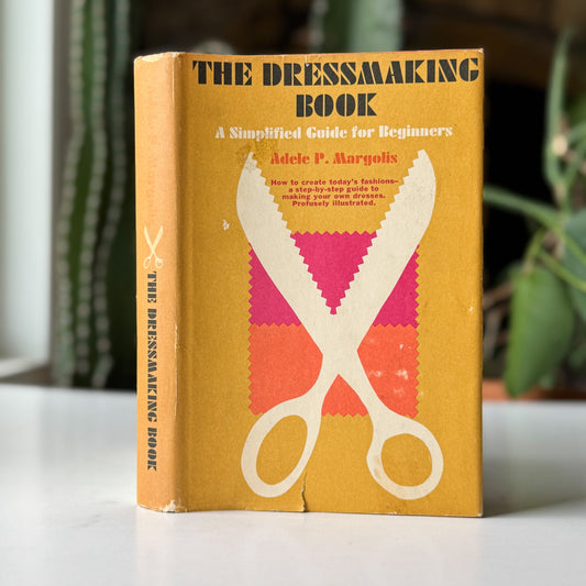 The Dressmaking Book, Adele P Margolis, 1967 Hardcover - Pretty Old Books