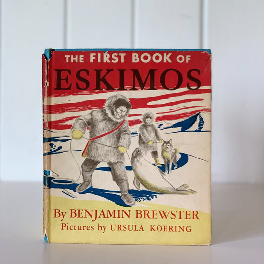 The First Book of Eskimos, Benjamin Brewster, 1952 Hardcover with DJ - Pretty Old Books