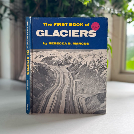 The First Book of Glaciers, Rebecca B. Marcus, 1962 Hardcover - Pretty Old Books