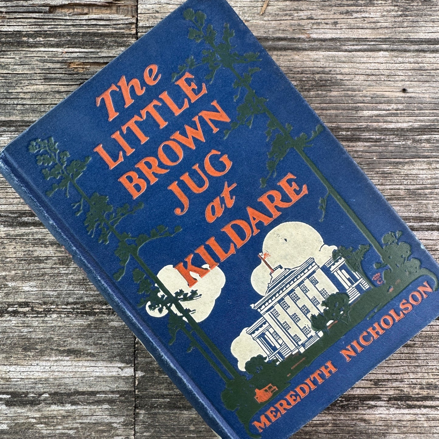 The Little Brown Jug at Kildare, Meredith Nicholson, 1908 - Pretty Old Books