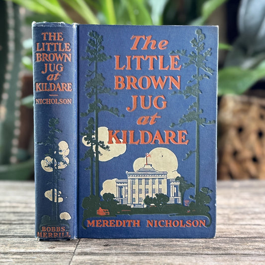 The Little Brown Jug at Kildare, Meredith Nicholson, 1908 - Pretty Old Books