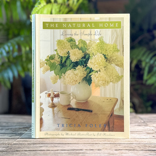 The Natural Home, Living the Simple Life, Tricia Foley, 1995, First Edition - Pretty Old Books