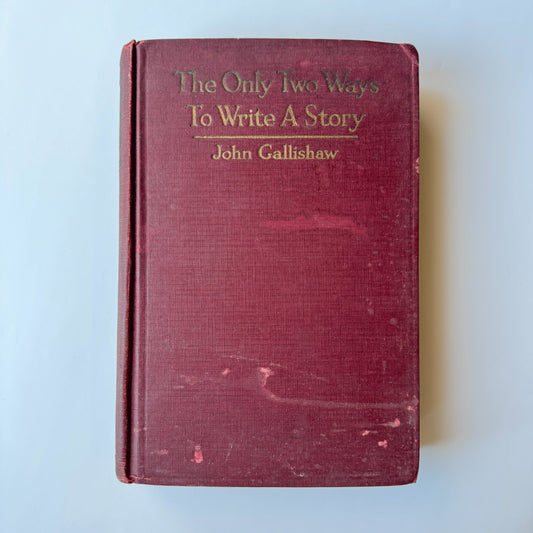 The Only Two Ways to Write a Story, John Gallishaw, 5th Impression, 1929 - Pretty Old Books