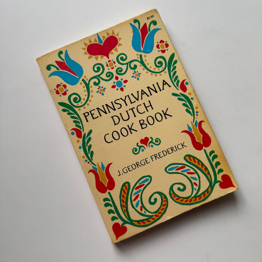 The Pennsylvania Dutch Cook Book, J. George Frederick, Paperback - Pretty Old Books