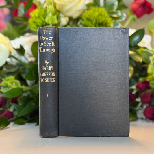 The Power to See It Through, Harry Emerson Fosdick, 1935, Hardcover - Pretty Old Books