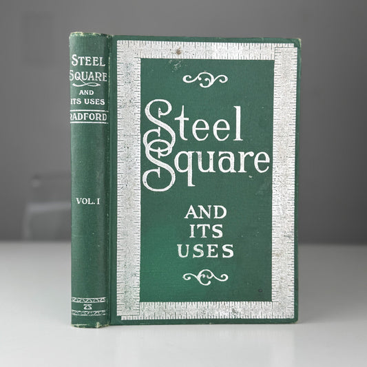 The Steel Square and Its Uses, Vol. I, 1897 - Pretty Old Books