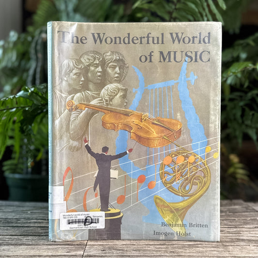 The Wonderful World of Music, Benjamin Britten and Imogen Holst, 1958 - Pretty Old Books