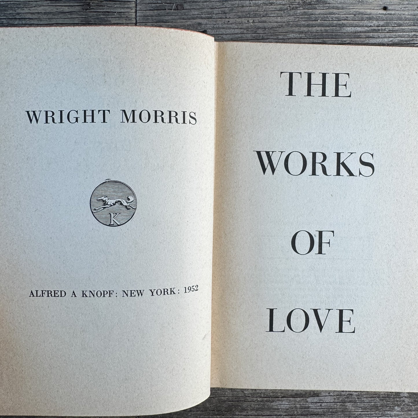 The Works of Love, Wright Morris, 1949 First Edition - Pretty Old Books