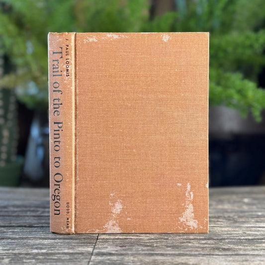 Trail of the Pinto to Oregon by J. Paul Loomis (1957) Hardcover with Dust Jacket - Pretty Old Books
