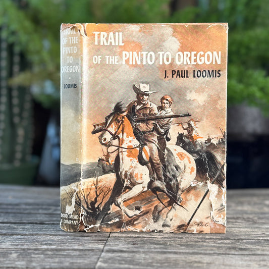 Trail of the Pinto to Oregon by J. Paul Loomis (1957) Hardcover with Dust Jacket - Pretty Old Books