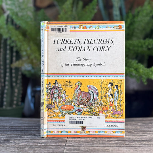 Turkeys, Pilgrims, and Indian Corn: The Story of the Thanksgiving Symbols, Edna Barth, 1975 - Pretty Old Books