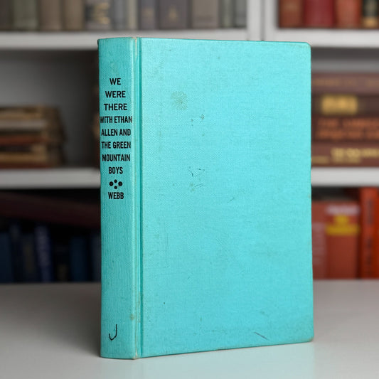 We Were There with Ethan Allen and the Green Mountain Boys by Robert N. Webb (1956) - Pretty Old Books