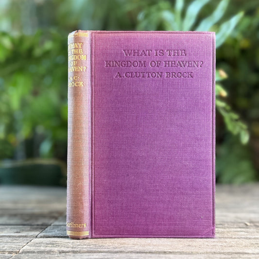 What Is the Kingdom of Heaven, A. Clutton-Brock, 1920 - Pretty Old Books